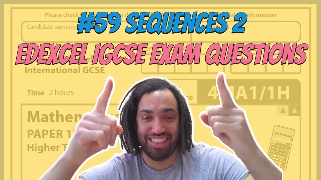 #59 Sequences 2 - Edexcel IGCSE Exam Questions