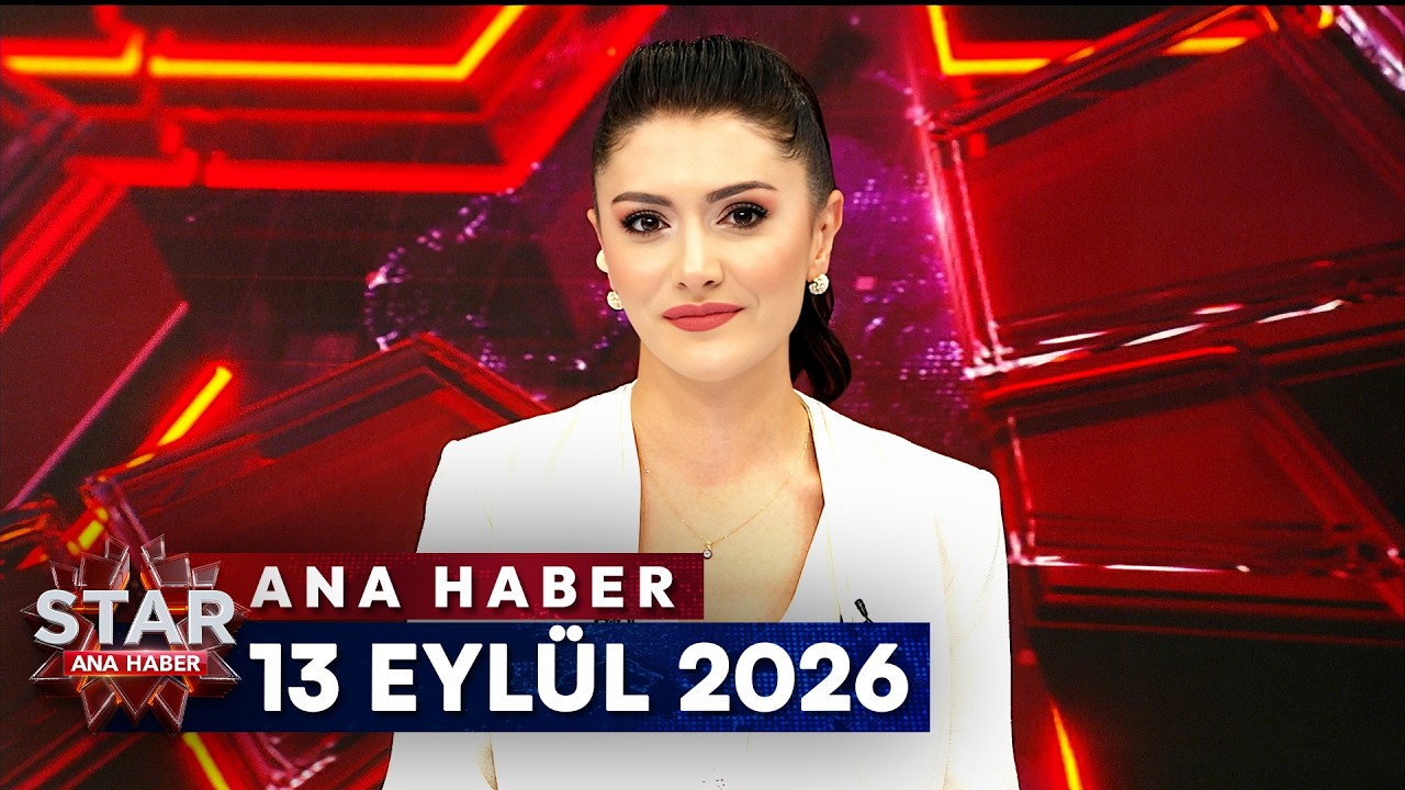Star Ana Haber | 13 Eyl&uuml;l 2026 Pazar