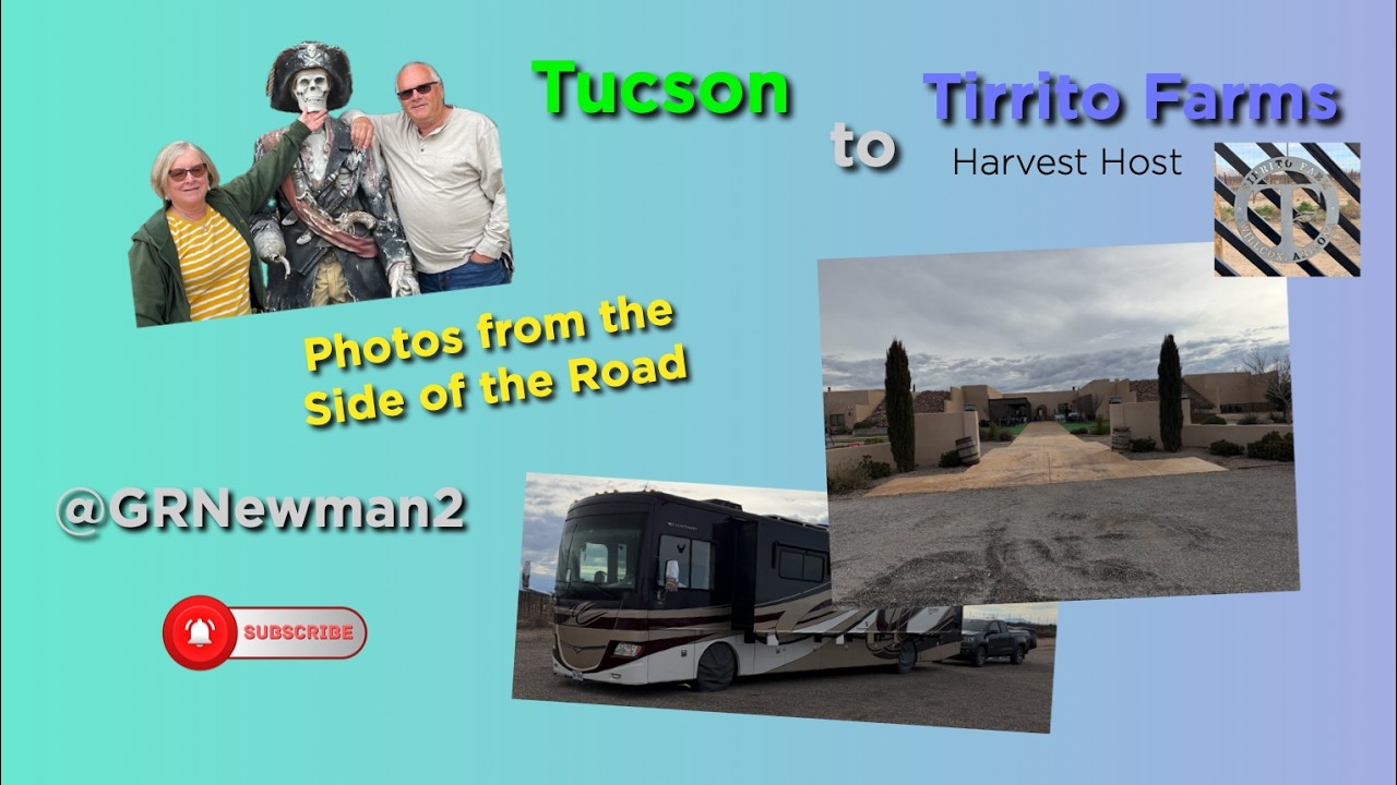 Full Time RV: Tucson to Tirrito Farms