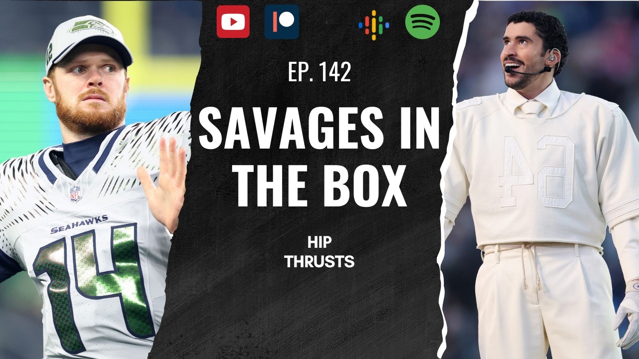 Savages In The Box Ep. 142 | Hip Thrust