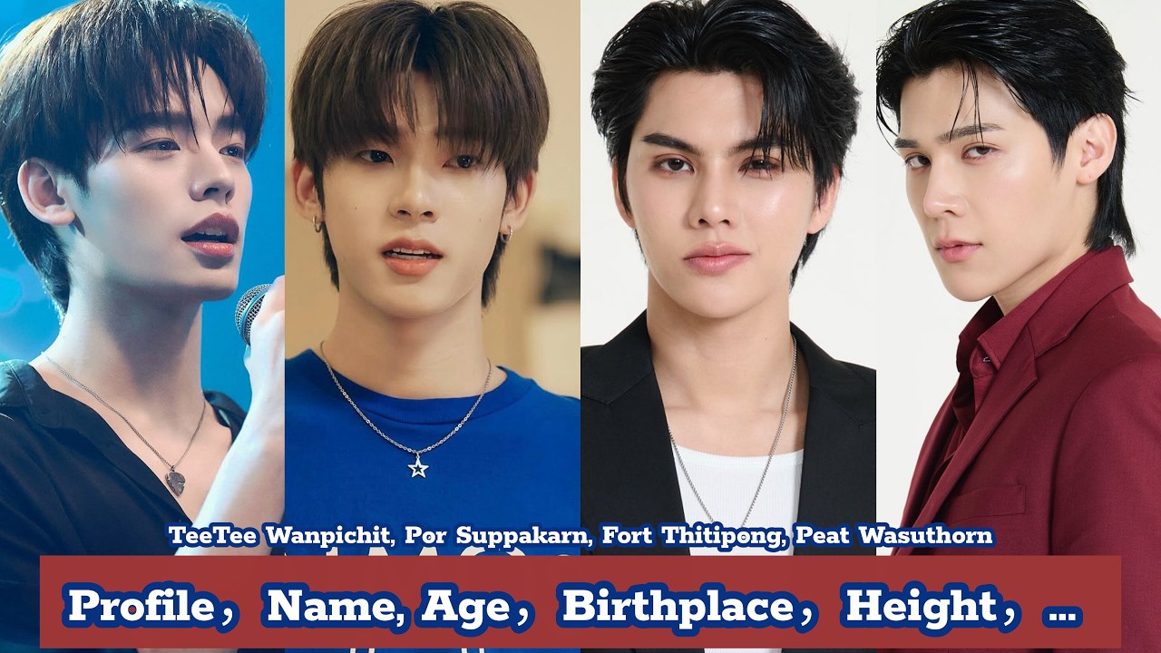 TeeTee Wanpichit, Por Suppakarn, Fort Thitipong, Peat Wasuthorn | Profile，Name, Age，Birthplace，Heigh