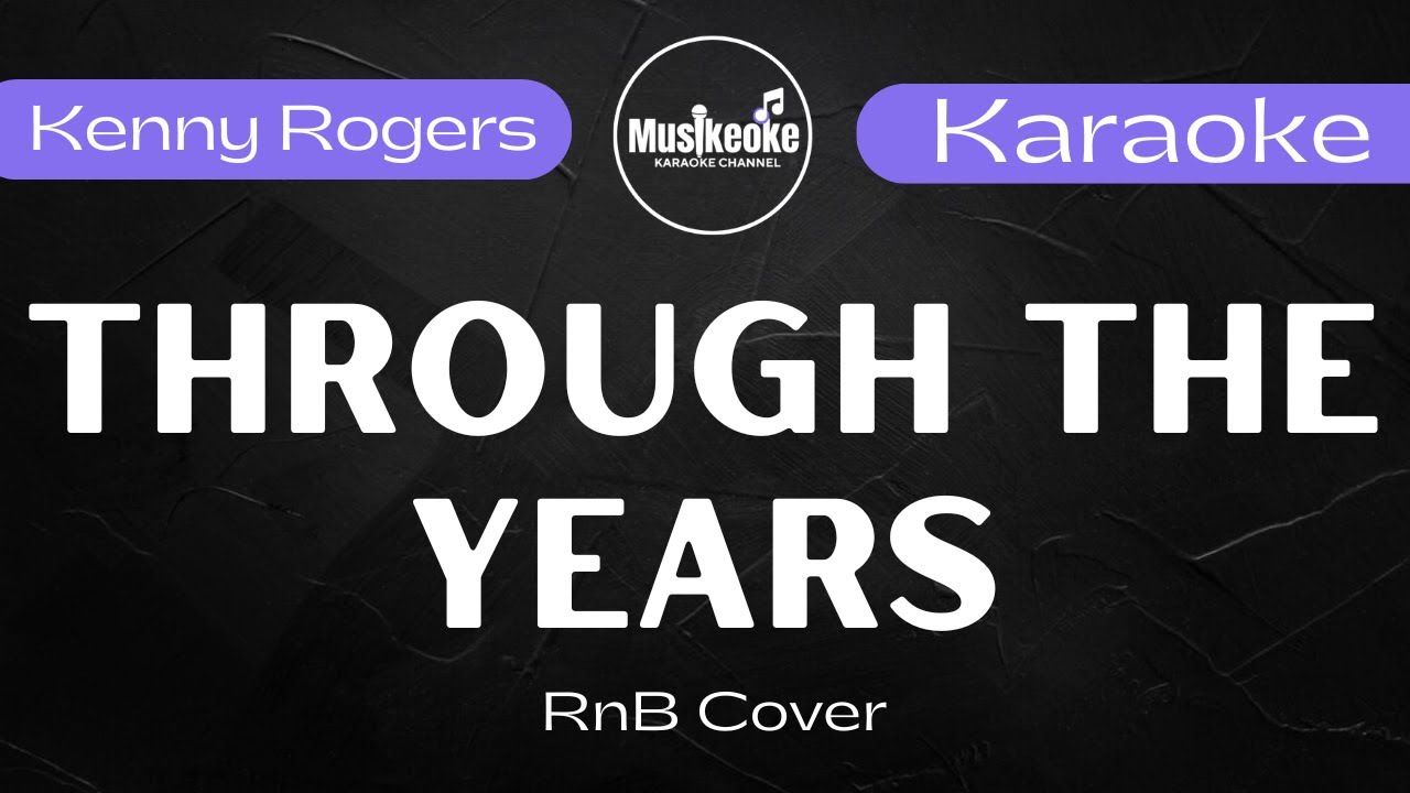 THROUGH THE YEARS  || Kenny Rogers || RnB Cover || Karaoke