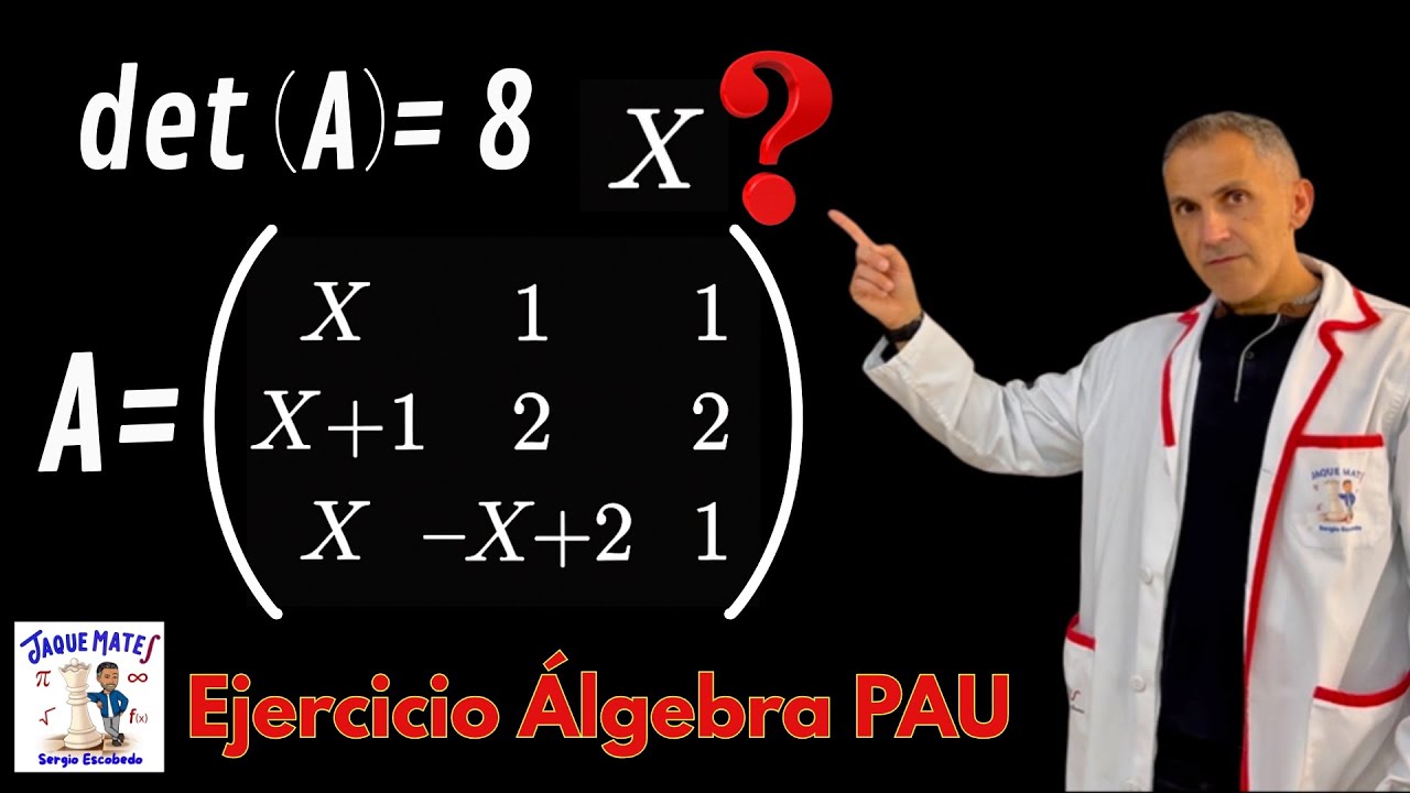 PAU Álgebra: halla 𝑥 si det⁡(𝐴)=8 (matriz 3×3) — Desde CERO y  paso a paso