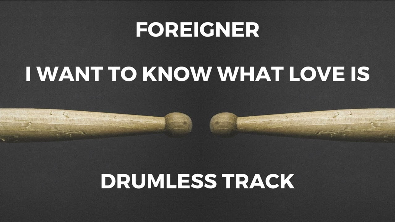 Foreigner - I Want to Know What Love Is (drumless)
