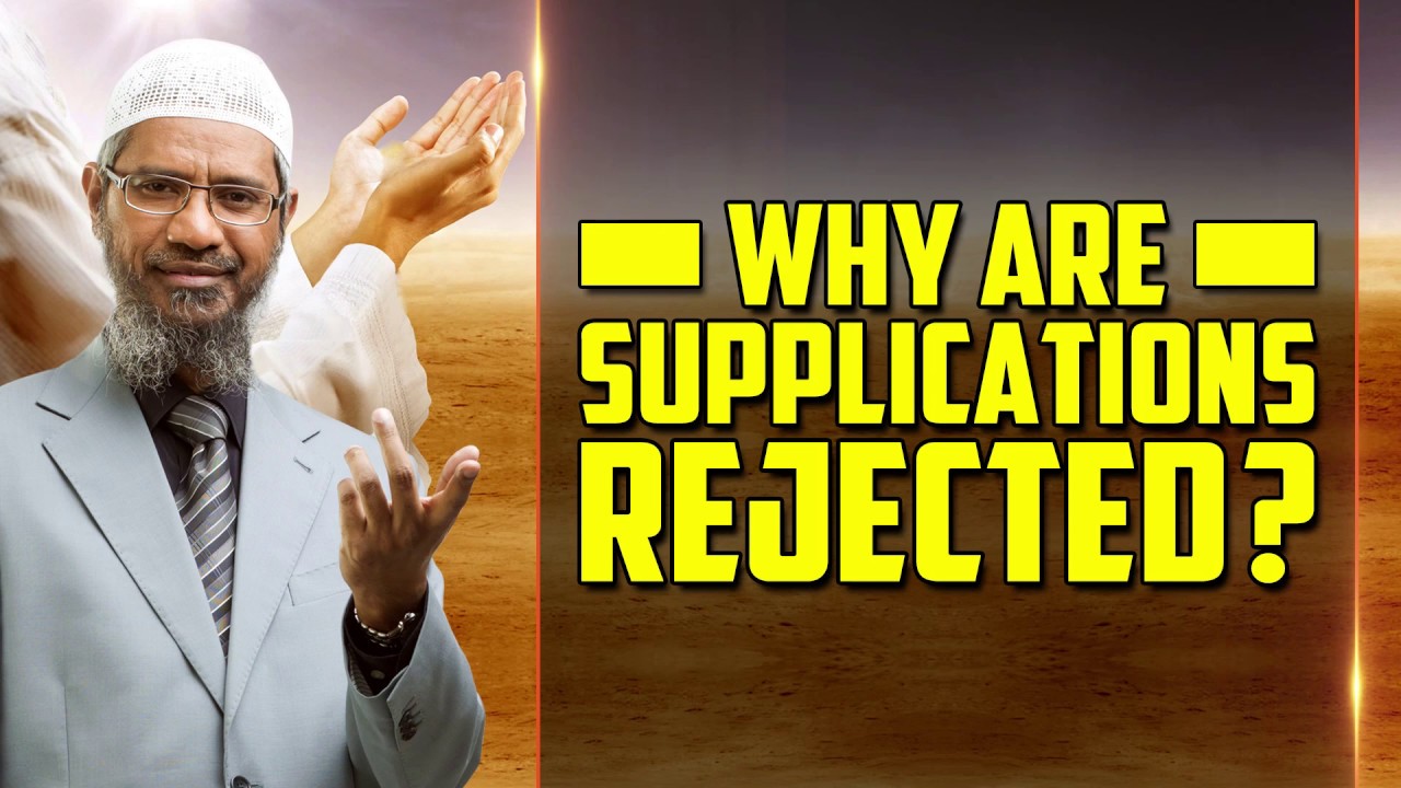 Why are Supplications Rejected? - Dr Zakir Naik