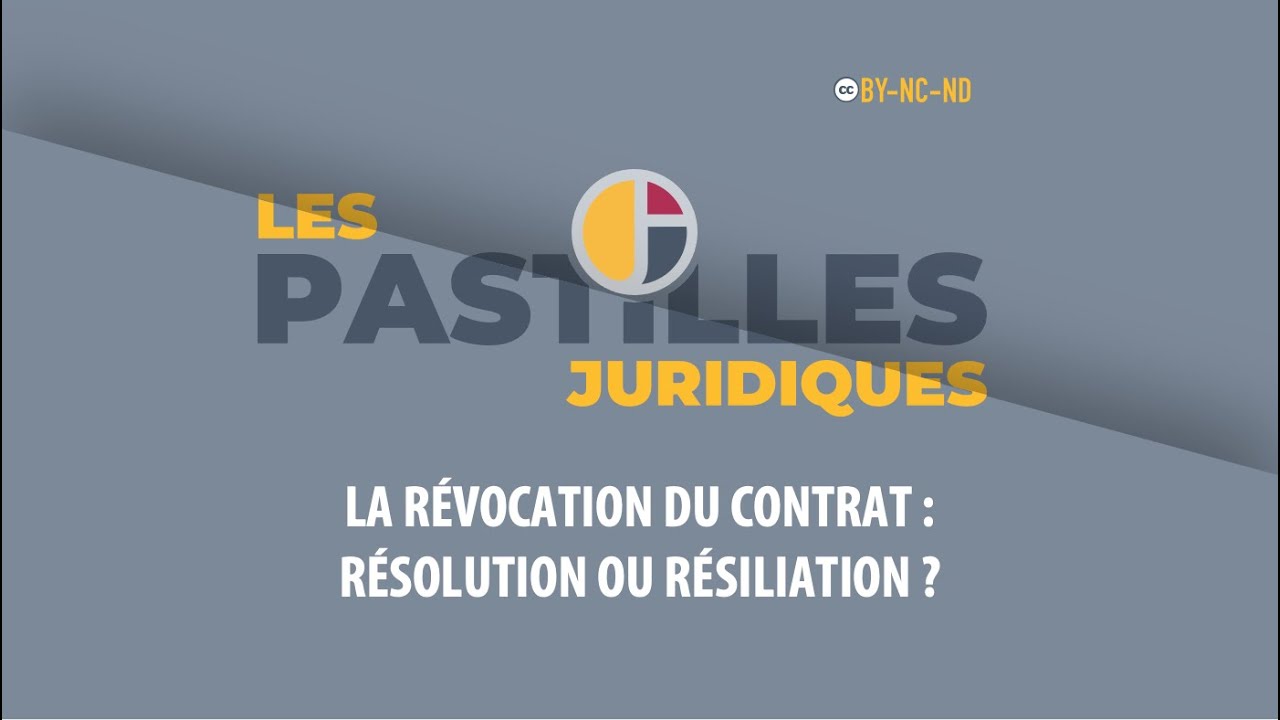 LA RÉVOCATION DU CONTRAT : RÉSOLUTION OU RÉSILIATION ? | Vidéo Gratuite [CC : BY-NC-ND]