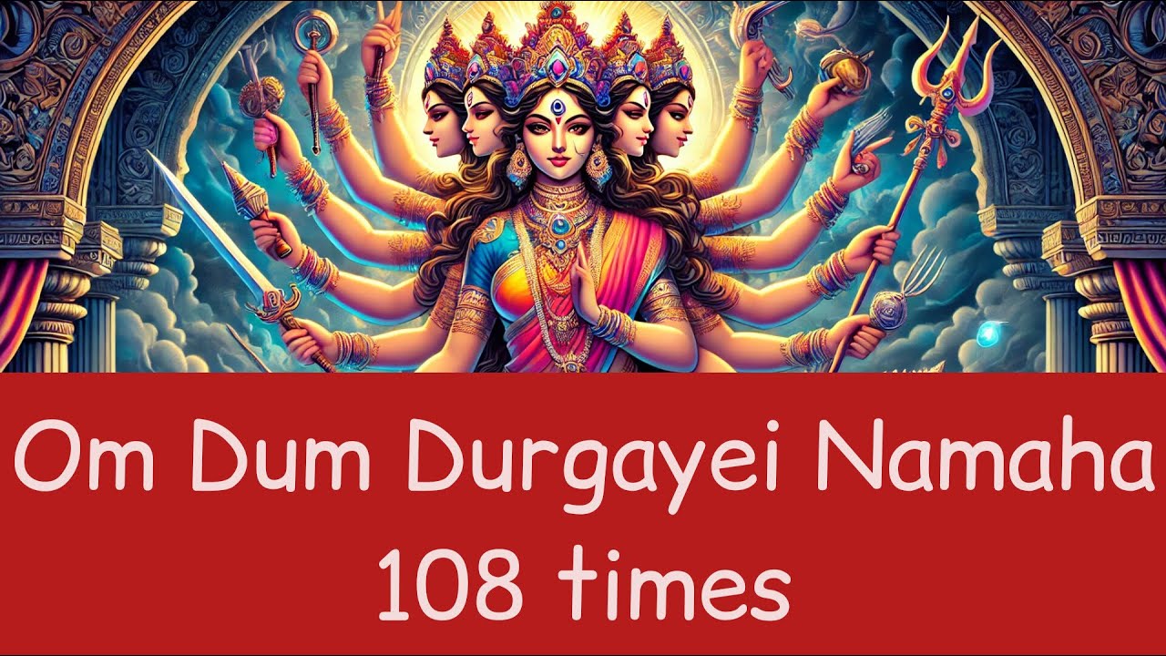 Om Dum Durgayei Namaha 108 times
