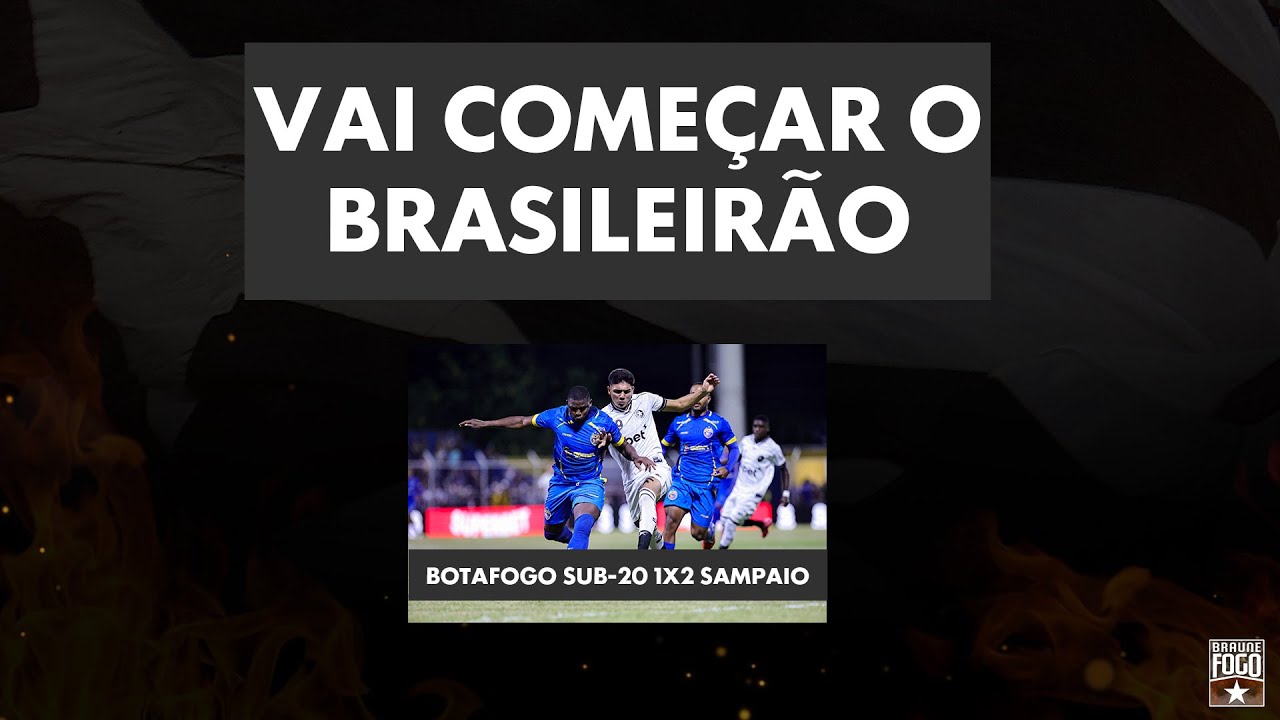 VAI COMEÇAR O BRASILEIRÃO | BOTAFOGO SUB-20 1x2 SAMPAIO | DANILO