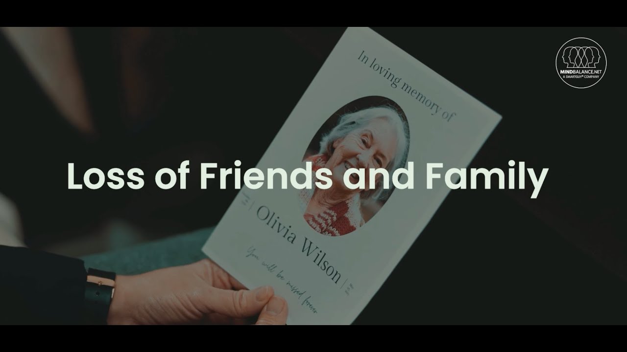 Loss of Friends and Family  – Hundreds of free videos