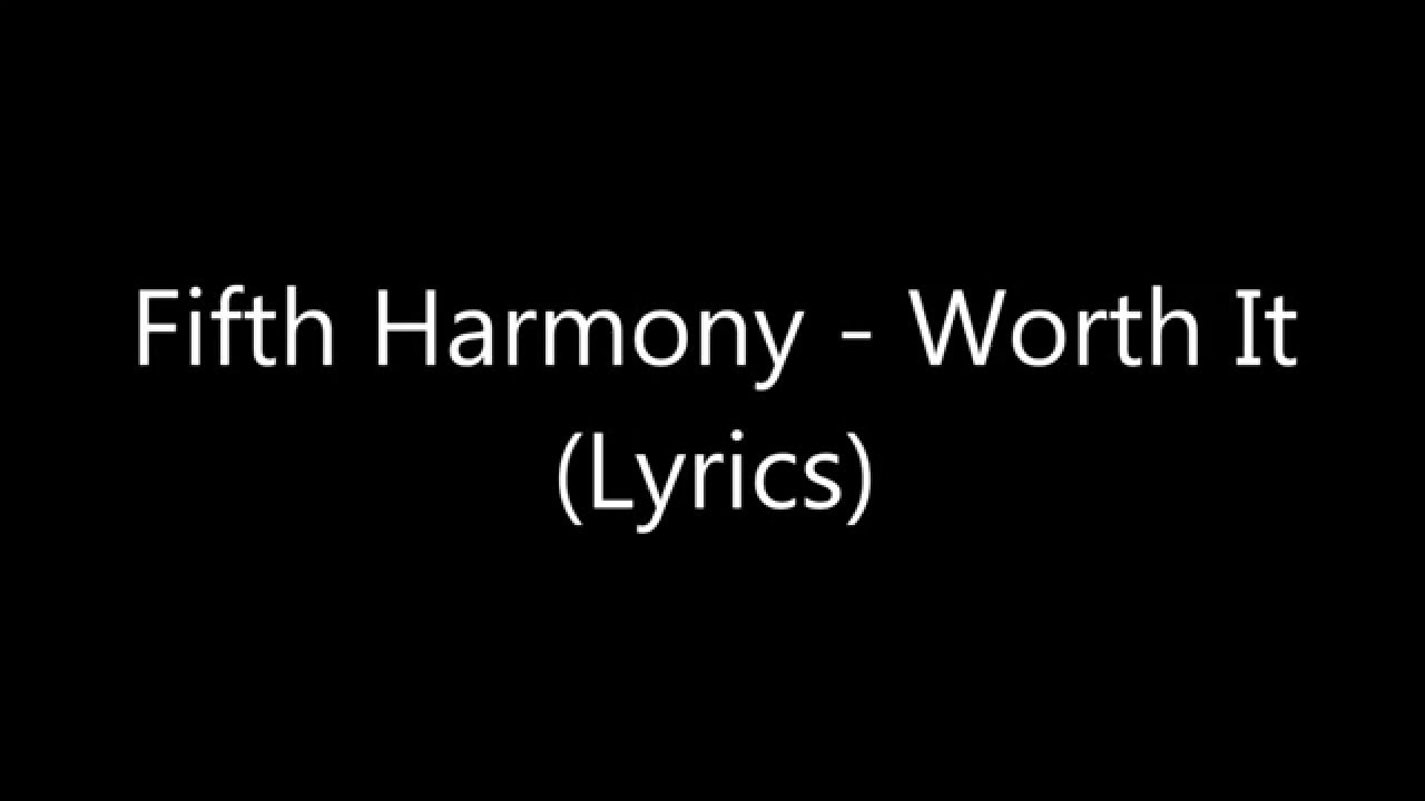 Fifth Harmony - Worth It (Lyrics)