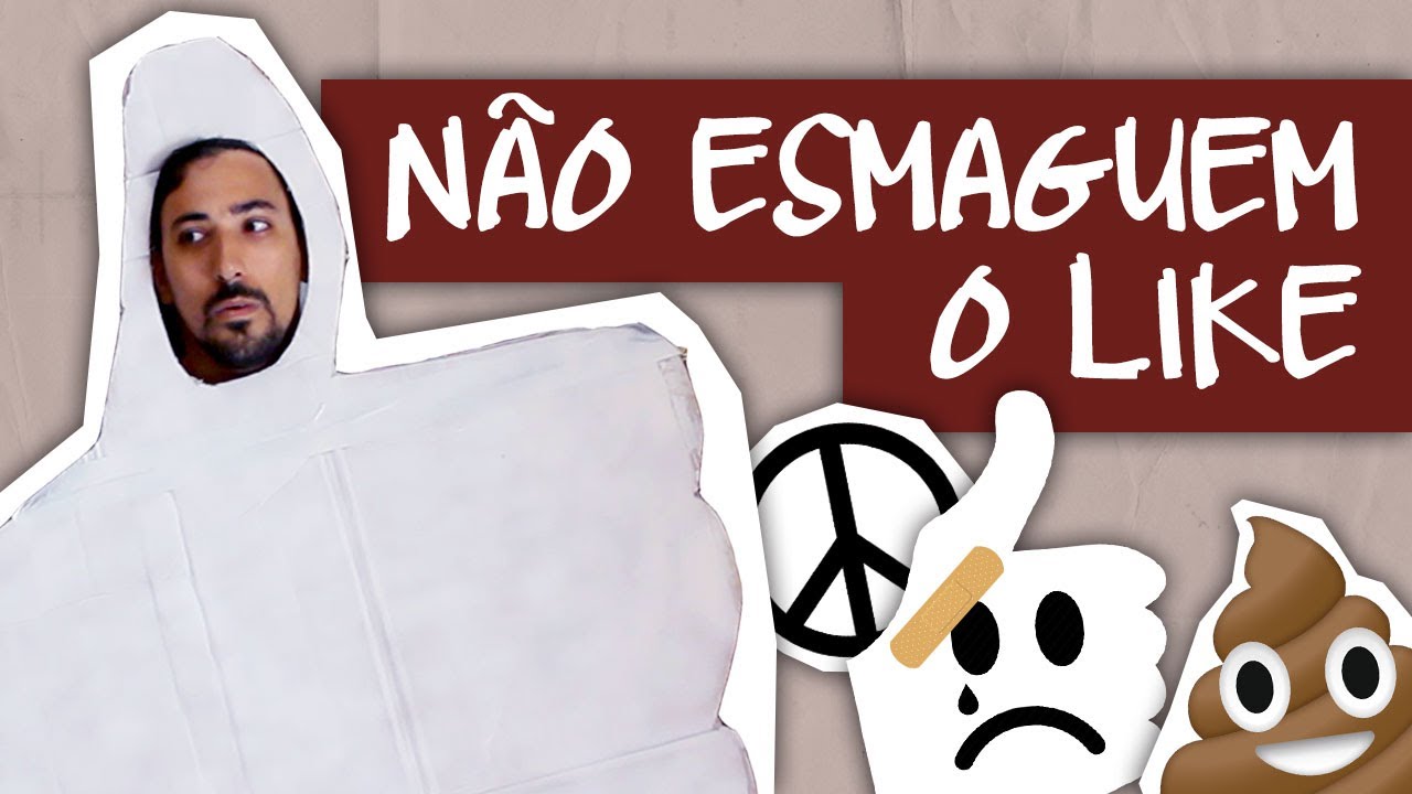 NÃO ESMAGUEM O LIKE