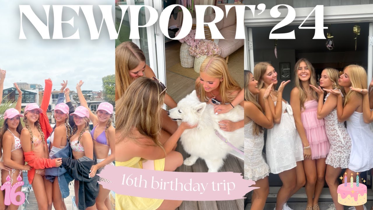 NEWPORT 24: 16th birthday weekend 🧁🎀