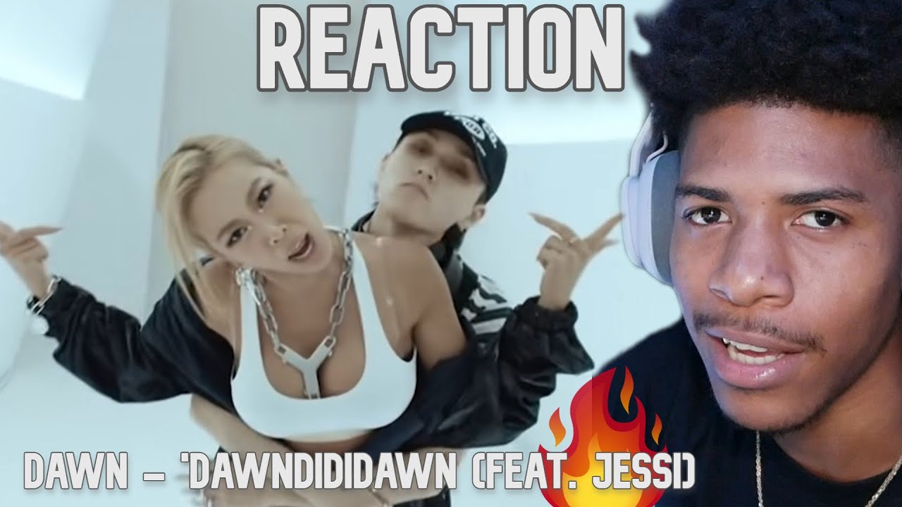 DAWN - 'DAWNDIDIDAWN (Feat. Jessi) MV Reaction!!!🔥🔥