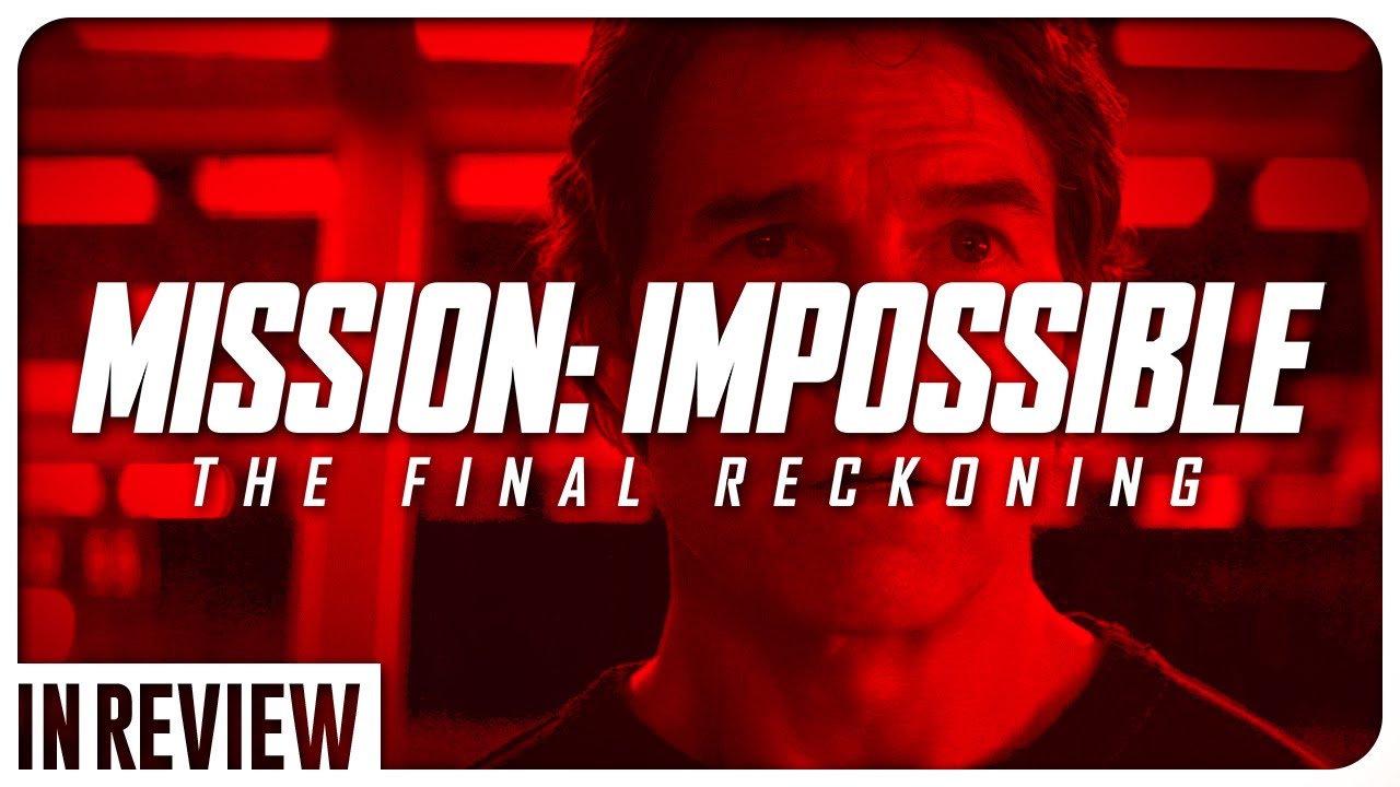 Mission: Impossible - The Final Reckoning In Review - Every Mission Impossible Recapped and Ranked