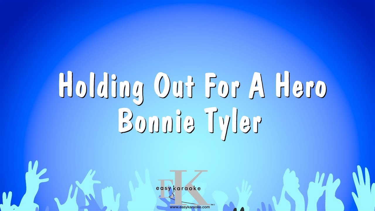 Holding Out For A Hero - Bonnie Tyler (Karaoke Version)