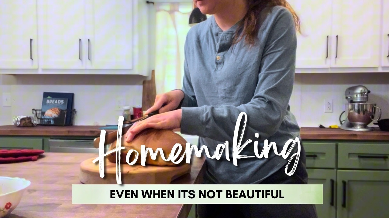 Homemaking (even with its not pretty) | Homemaking Motivation