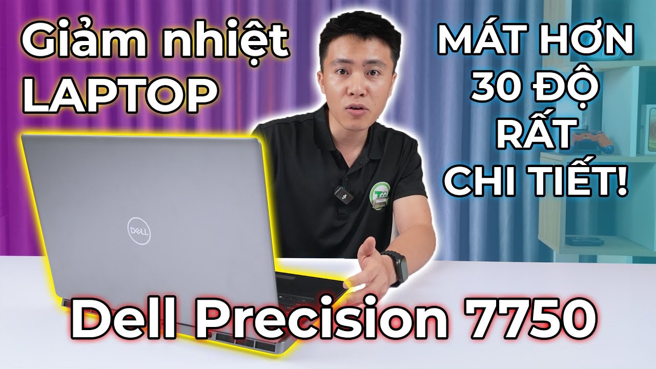 Vệ sinh tra keo và tối ưu nhiệt độ DELL Precision 7750: Giảm 30 Độ bằng 1 Nhấn! LÀM TẠI NHÀ!