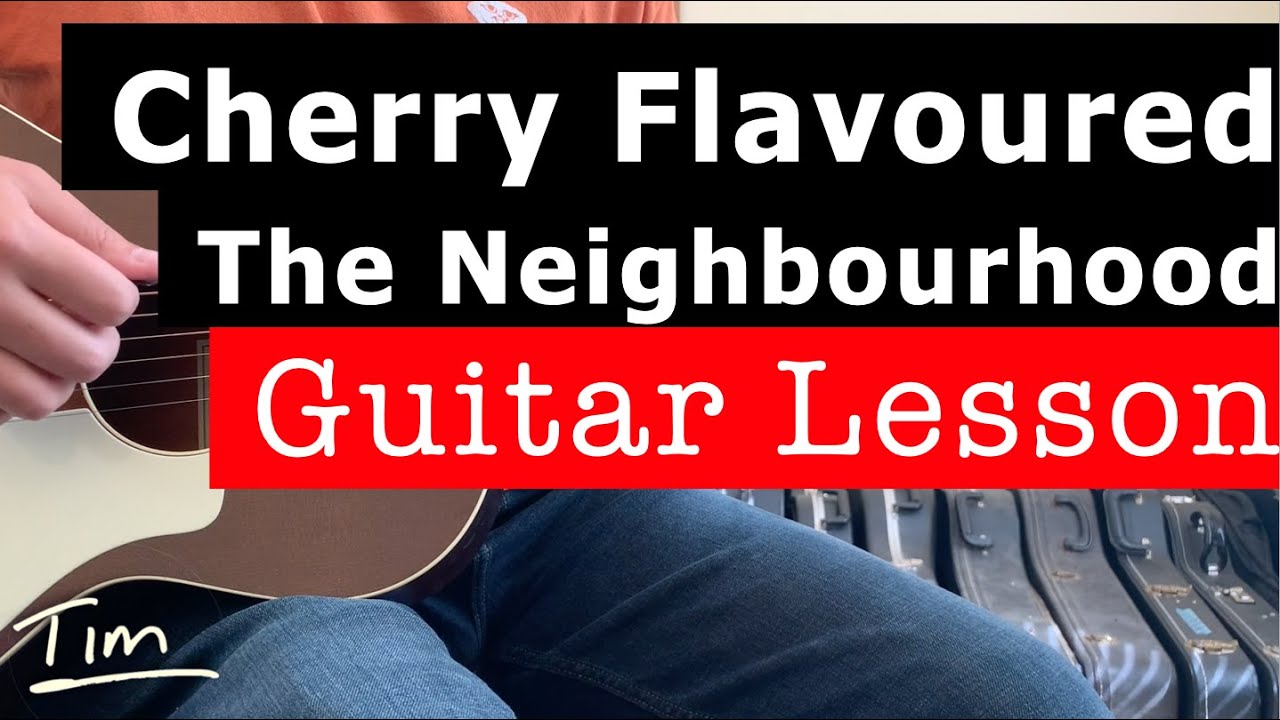 The Neighbourhood Cherry Flavoured Guitar Lesson, Chords, and Tutorial