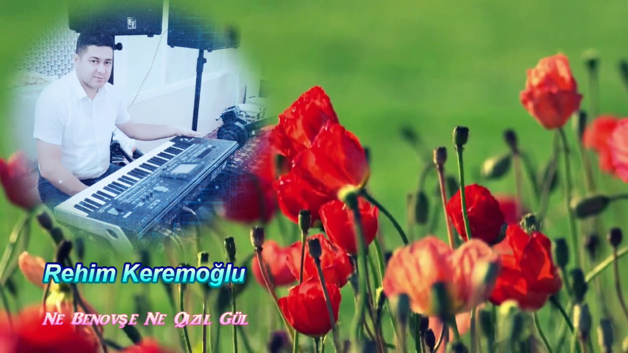 Rehim Keremoglu - Ne benovse ne qizil gul