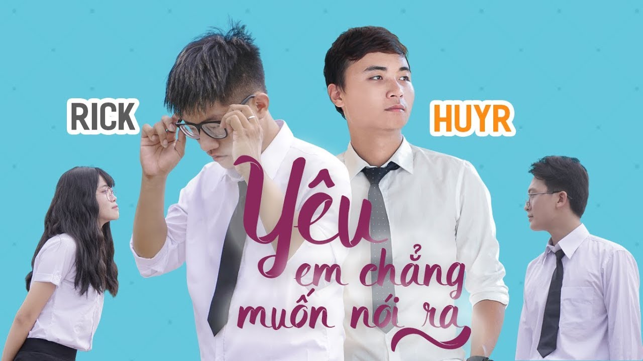 Rick ft. HuyR - YÊU EM CHẲNG MUỐN NÓI RA | (YÊU EM CMNR) | OFFICAL MV