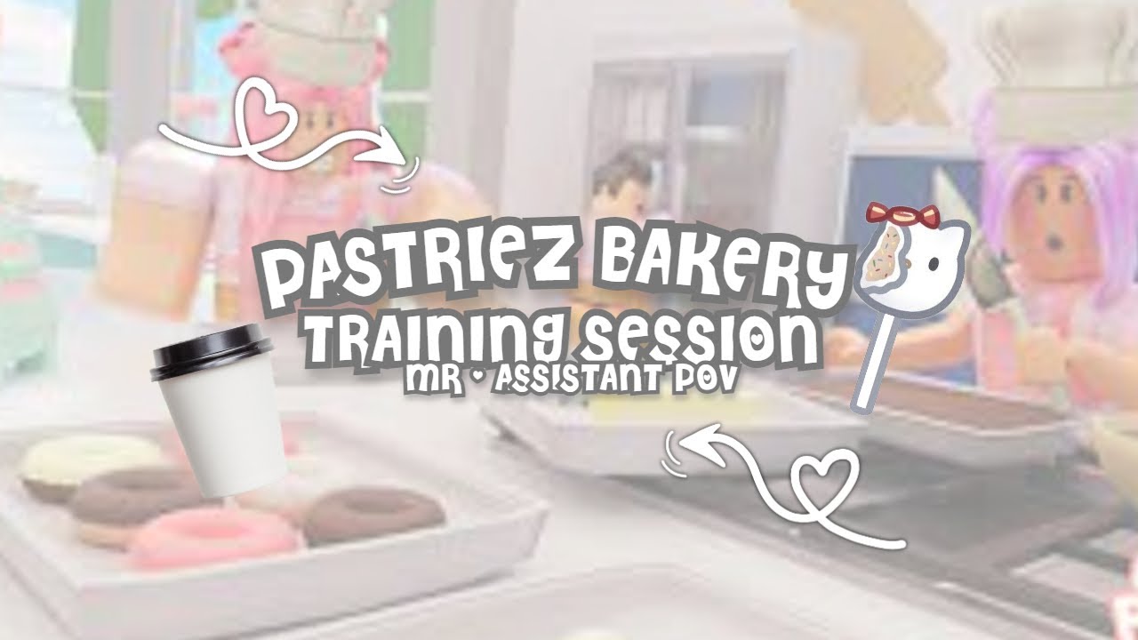 Pastriez Bakery Training Session | MR/Assistant POV