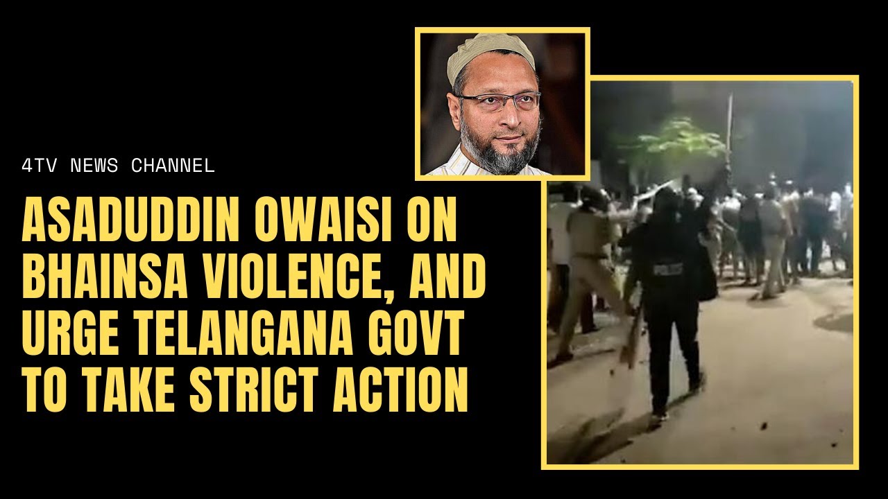Asaduddin Owaisi on Bhainsa violence, and urge Telangana Govt to take strict action