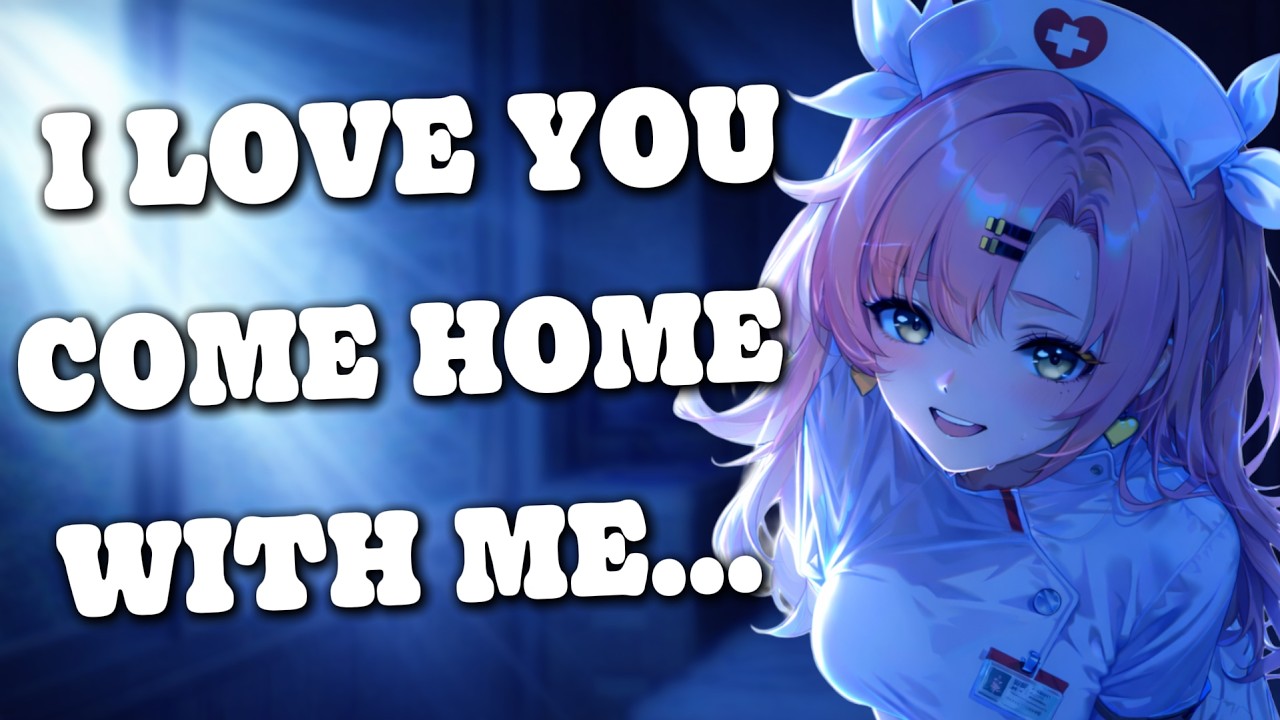 Your Nurse Takes You Home After Falling In Love With You [F4A] [ASMR Roleplay]