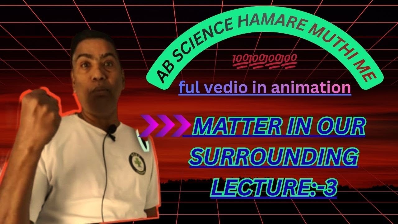 Matter in our surroundings class-9 [lec- 3] best lecture on GS Prelims & Mains