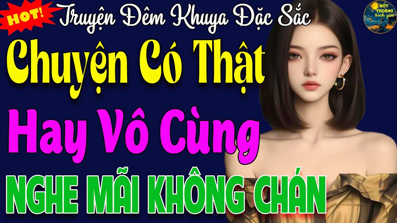 Top 1 Thế Giới Câu Chuyện Hấp Dẫn Nghe Một Lần Là Mê Mẩn - Truyện Đời Thực Có Thật 100%