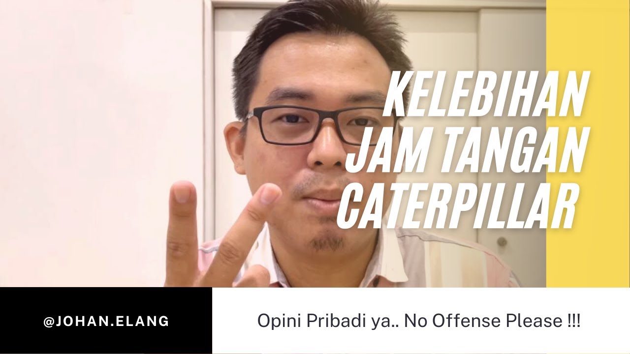 Kelebihan Jam Tangan CAT / CATERPILLAR Menurut Opini Johan Elang