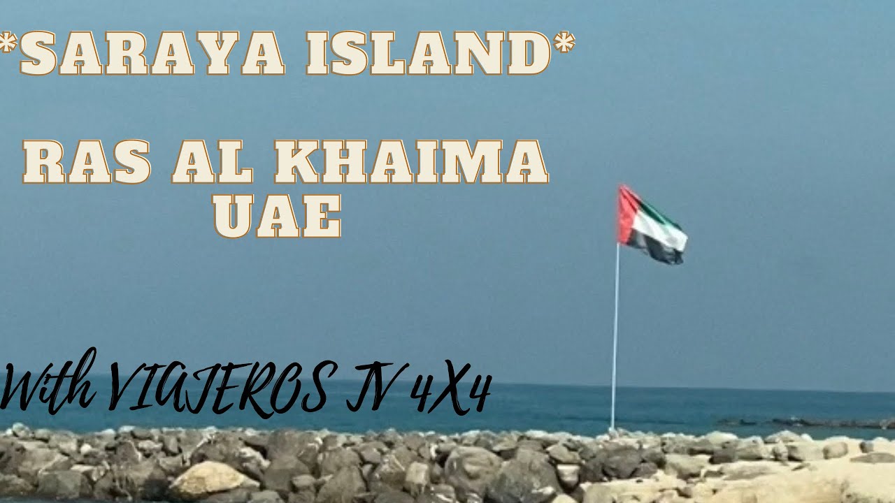 Saraya island ras al khaimah || ras al khaimah uae || fishing spot viewing with  viajeros tv 4x4