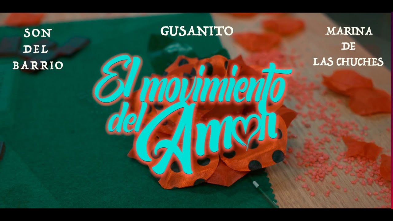 Son del Barrio X Gusanito X Marina de las Chuches - El Movimiento del Amor [Video Oficial](Remix)