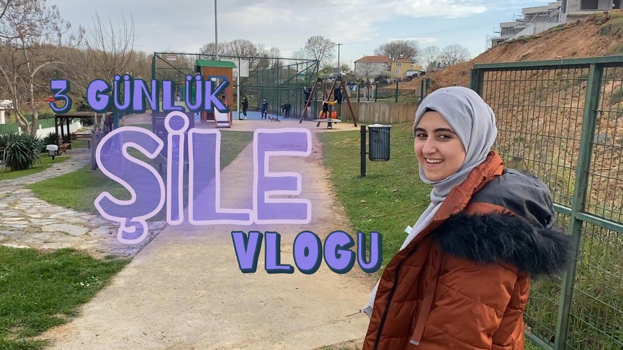 3 GÜNLÜK ŞİLE VLOGU