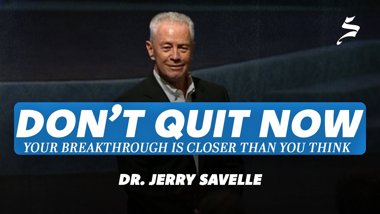 Don’t Quit Now – Dr. Jerry Savelle