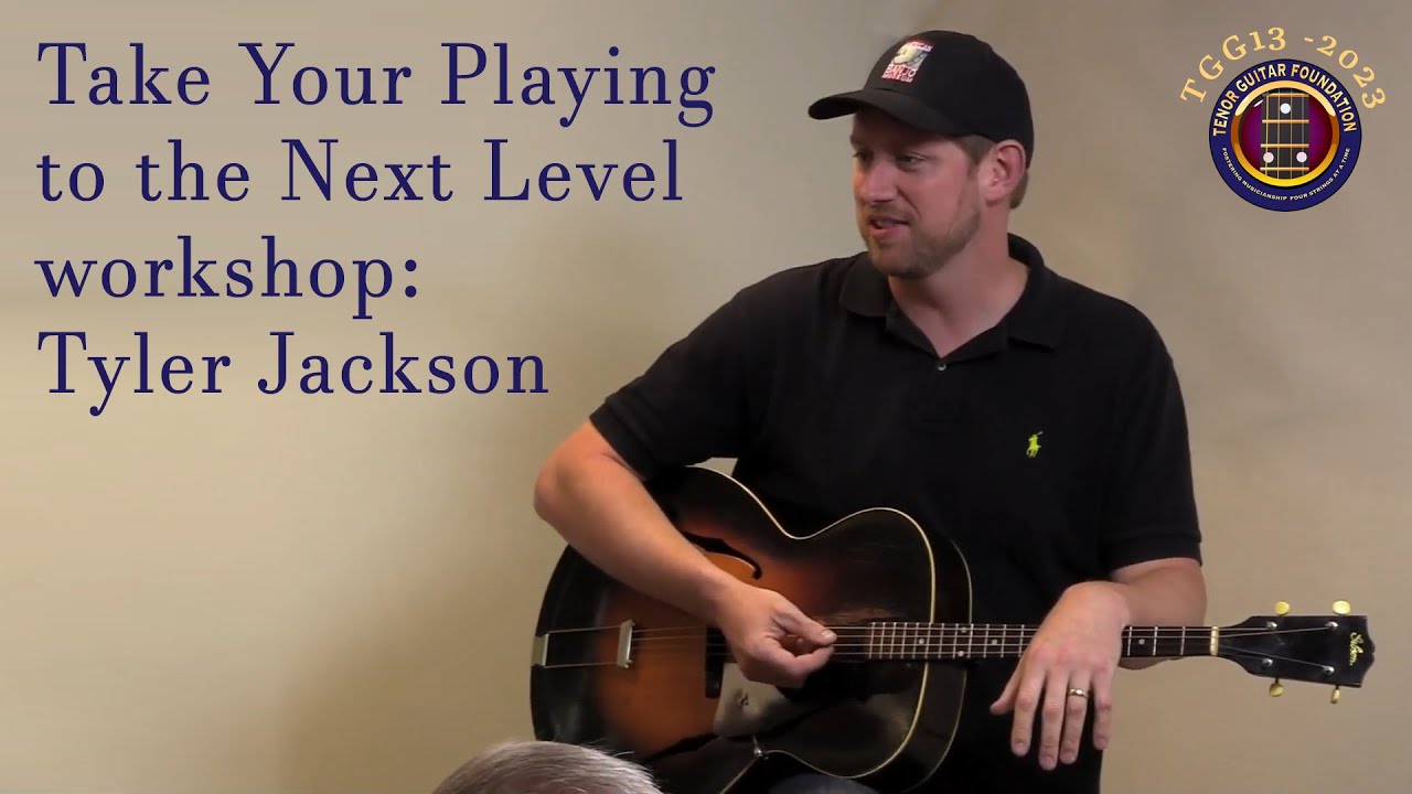 TGG13 - Take Your Playing to the Next Level workshop with Tyler Jackson