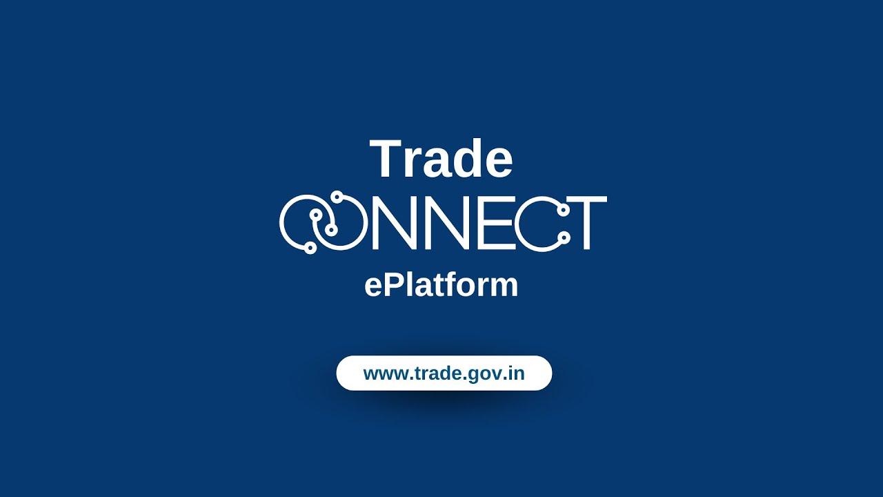 Introductory Video on Trade Connect ePlatform (https://www.trade.gov.in/)