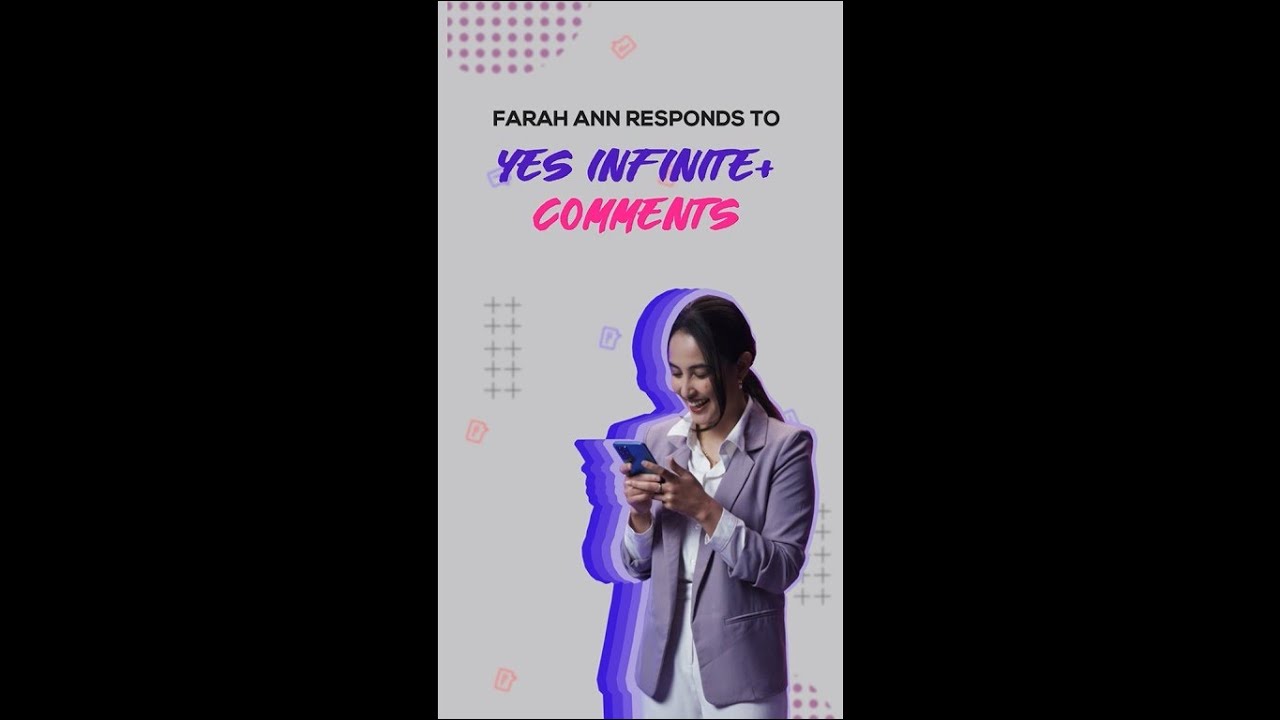 Farah Ann responds to Yes Infinite+ Comments