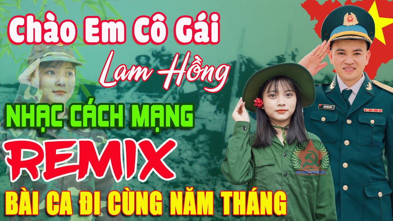 Chào Em Cô Gái Lam Hồng - Thanh Huyền ➤ Lk Nhạc Cách Mạng Tiền Chiến Remix, Bài Ca Đi Cùng Năm Tháng