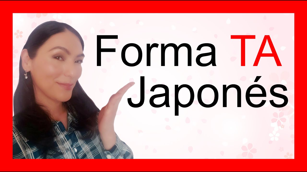 🌸Forma TA del Japonés: Conjugación verbal + 7 Usos🌸