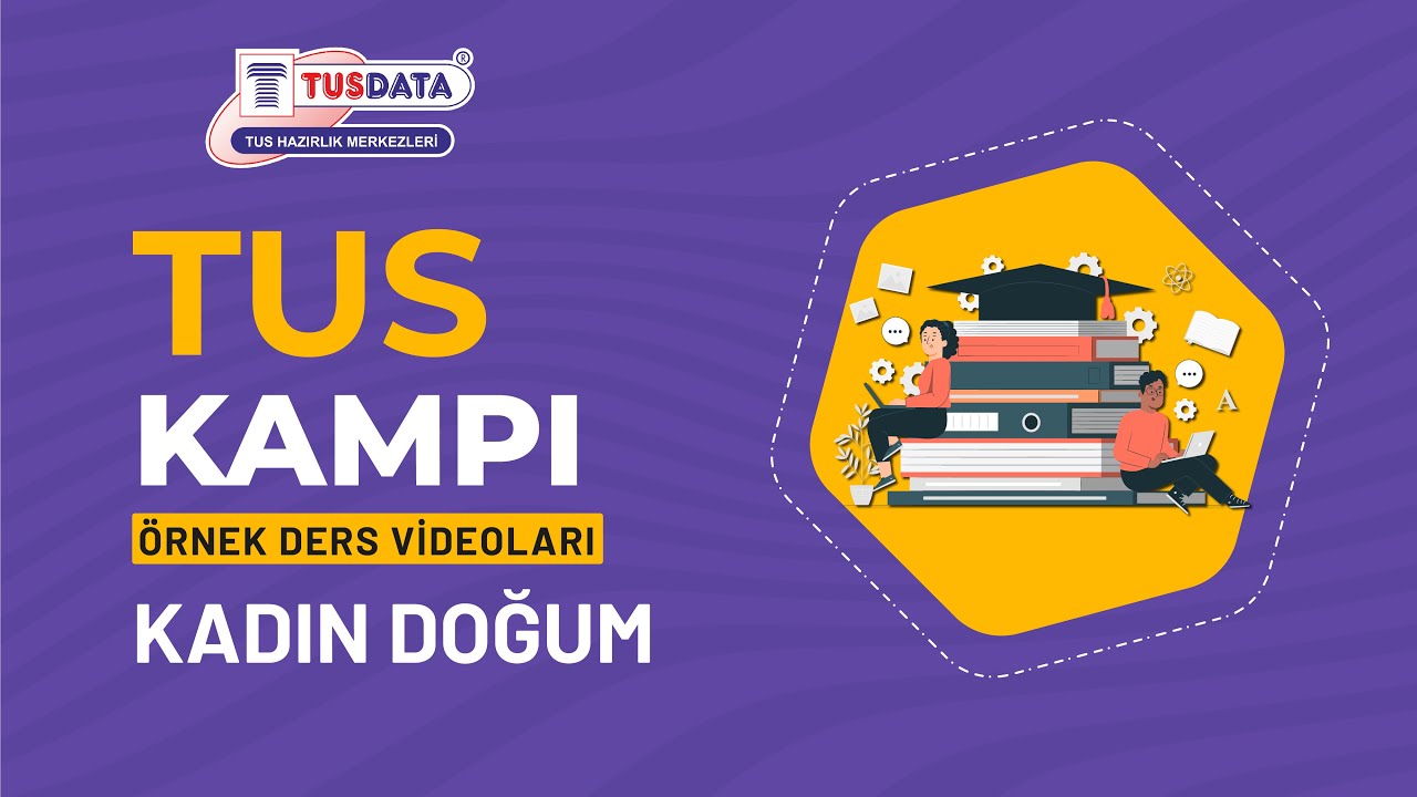 TUS Kampı Örnek Ders Anlatımı - KADIN DOĞUM 2.Fasikül