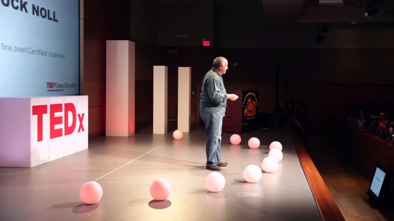 How beer drinking changed my life... | Chuck Noll | TEDxEvansChurchill