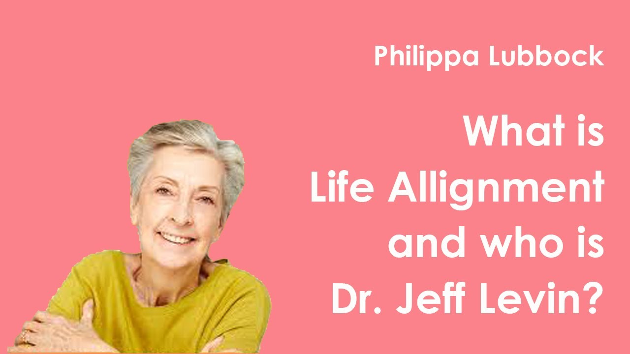 Philippa Lubbock| What is Life Alignment and who is Dr. Jeff Levin?
