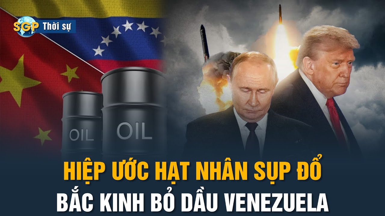 Hiệp ước hạt nhân cuối cùng của Mỹ-Nga chính thức sụp đổ; Trung Quốc từ bỏ dầu Venezuela!