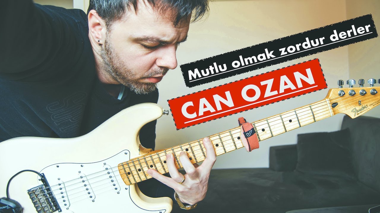 Can OZAN - Mutlu Olmak Zordur Derler ! (GİTAR DERSİ)