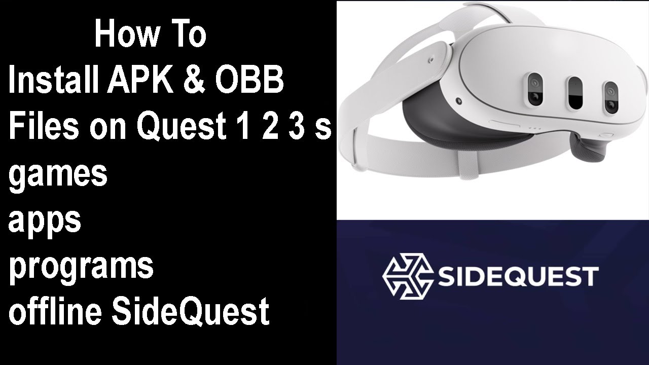 Oculus Meta Quest 1 2 3 S How To Install APK & OBB Files games apps programs offline SideQuest
