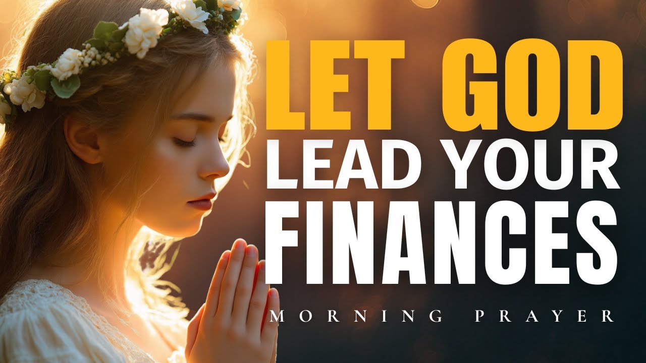 Let God Lead Your Finances | Powerful Morning Prayer for Provision and Wisdom  🙏