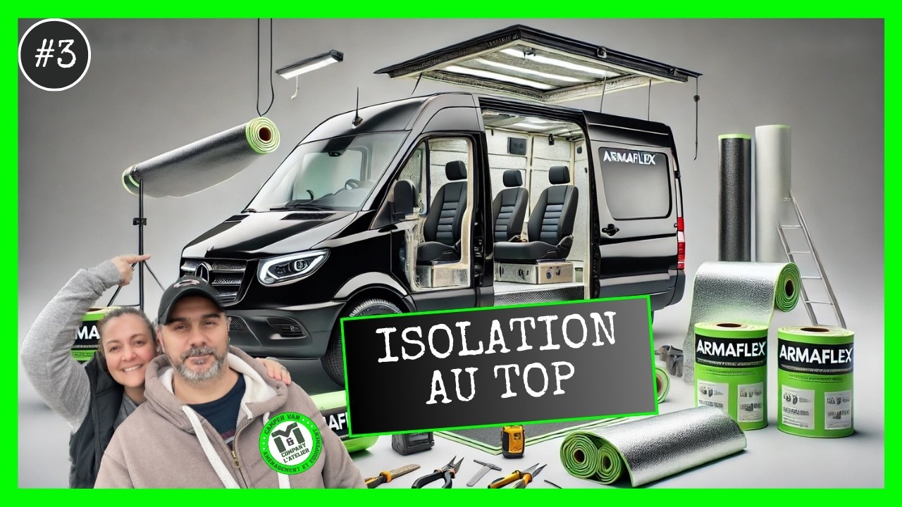 Isolation parfaite d'un fourgon : Armaflex sur Sprinter XXL