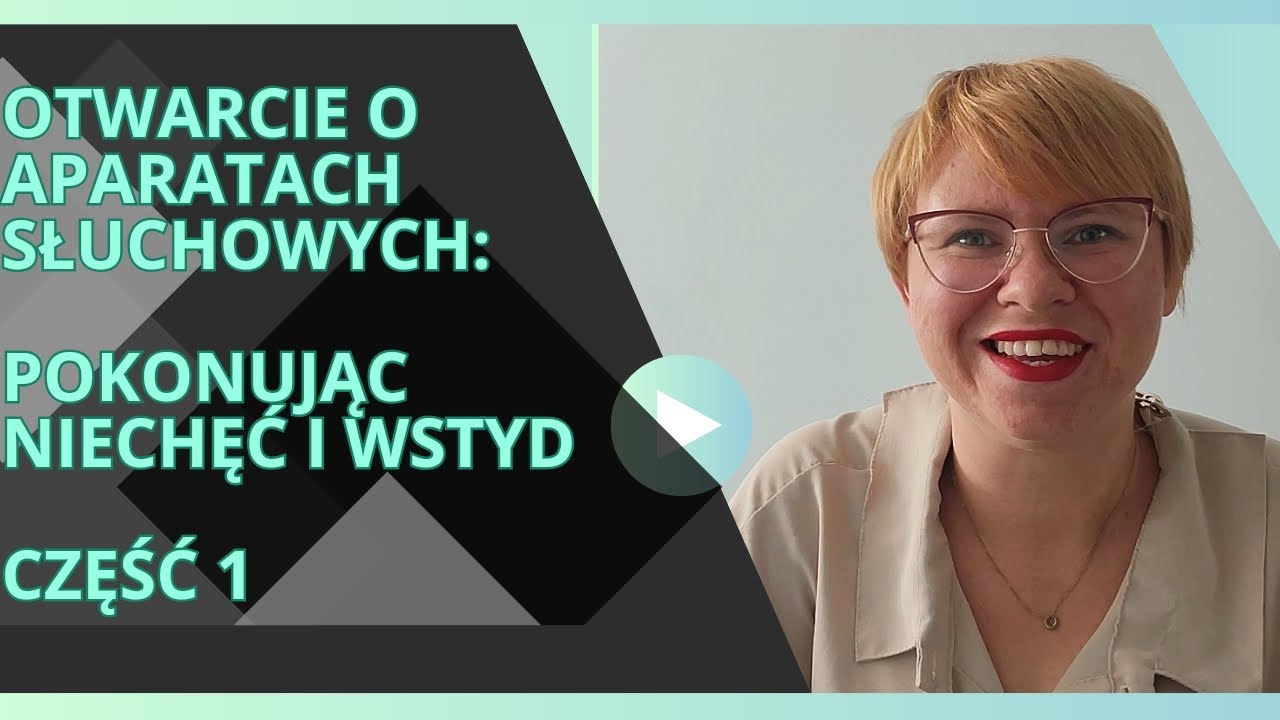 Otwarcie o aparatach słuchowych: Pokonując niechęć i wstyd. część 1