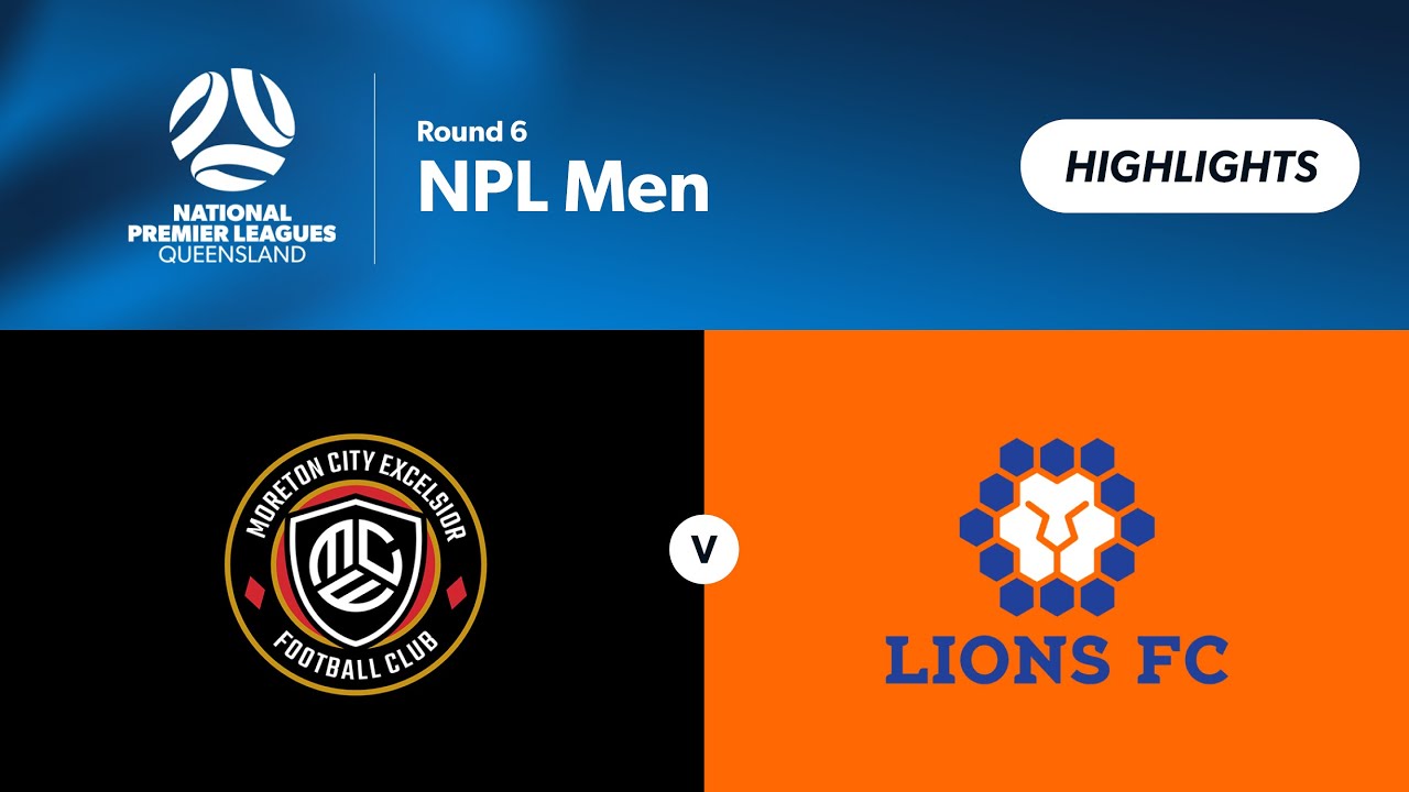 NPL Men Round 6 - Moreton City Excelsior vs. Lions FC Highlights