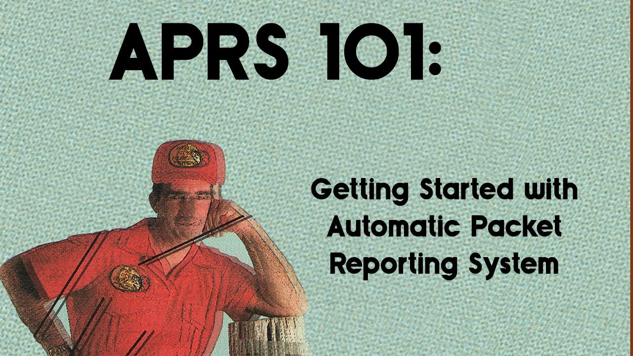 APRS 101: Getting Started with Automatic Packet Reporting System